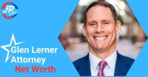 Glen Lerner Attorney Net Worth