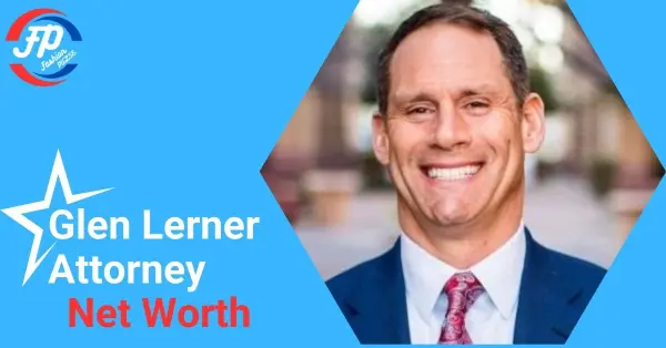Glen Lerner Attorney Net Worth