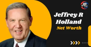 Jeffrey R Holland Net Worth