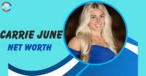 Carrie June net worth
