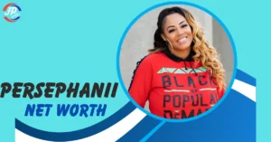Persephanii Net Worth